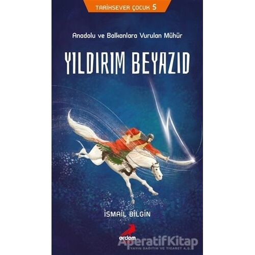 Tarihsever Çocuk 5 - Yıldırım Beyazıd - İsmail Bilgin - Erdem Çocuk