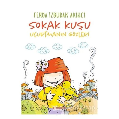 Sokak Kuşu (Uçurtmanın Gözleri) - Ferda İzbudak Akıncı - Tudem Yayınları