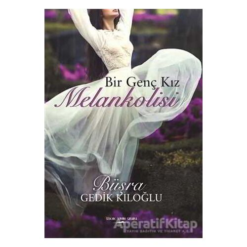 Bir Genç Kız Melankolisi - Büşra Gedik Kıloğlu - Sokak Kitapları Yayınları