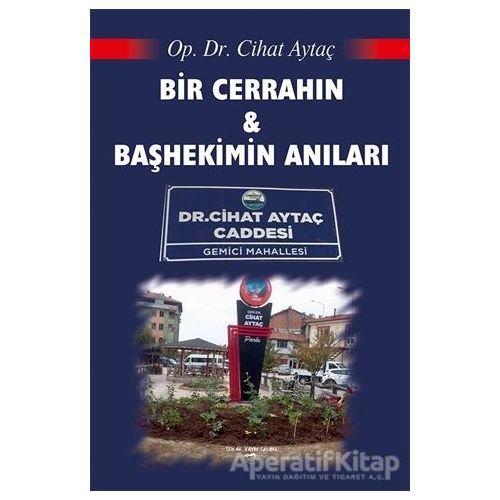 Bir Cerrahın ve Başhekimin Anıları - Cihat Aytaç - Sokak Kitapları Yayınları