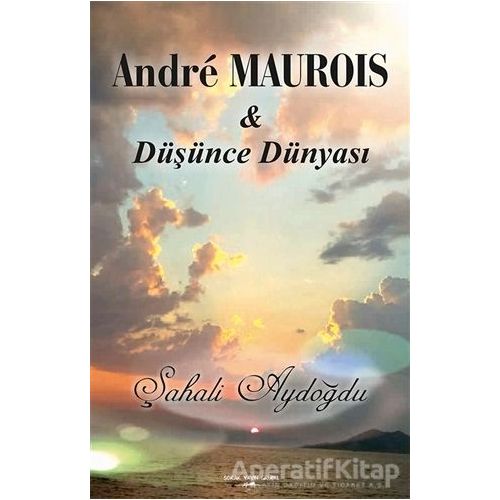 Andre Maurois ile Düşünce Dünyası - Şahali Aydoğdu - Sokak Kitapları Yayınları