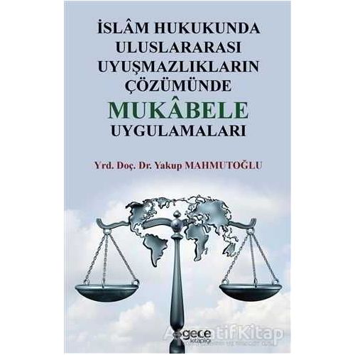 İslam Hukukunda Uluslararası Uyuşmazlıkların Çözümünde Mukabele Uygulamaları