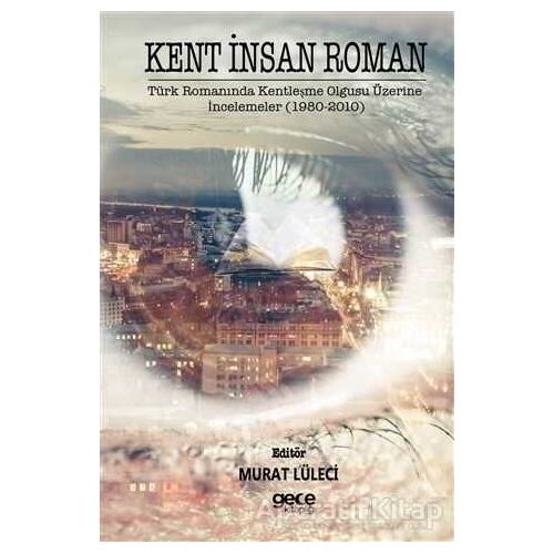 Kent İnsan Roman - Murat Lüleci - Gece Kitaplığı