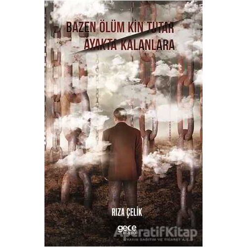 Bazen Ölüm Kin Tutar Ayakta Kalanlara - Rıza Çelik - Gece Kitaplığı