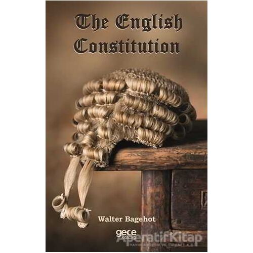 The English Constitution - Walter Bagehot - Gece Kitaplığı