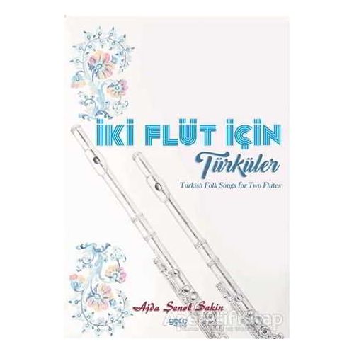 İki Flüt İçin Türküler - Ajda Şenol Sakin - Gece Kitaplığı