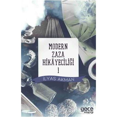 Modern Zaza Hikayeciliği 1 - İlyas Akman - Gece Kitaplığı