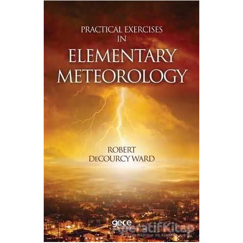 Practical Exercises In Elementary Meteorology - Robert Decourcy Ward - Gece Kitaplığı