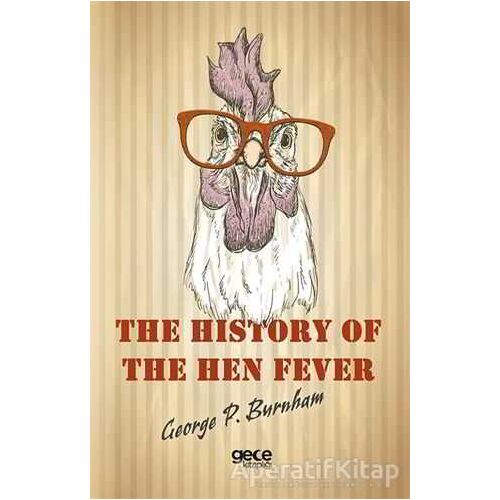 The History of The Hen Fever - George P. Burnham - Gece Kitaplığı