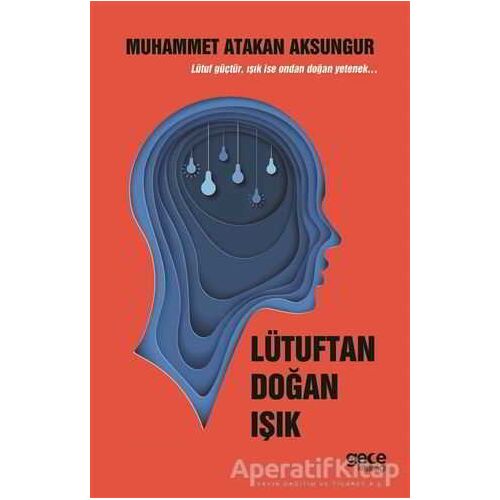 Lütuftan Doğan Işık - Muhammet Atakan Aksungur - Gece Kitaplığı