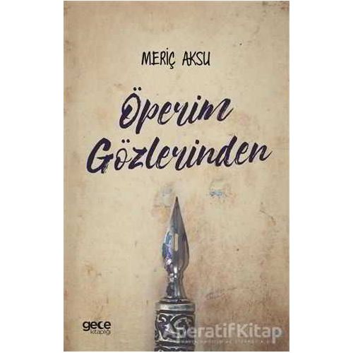 Öperim Gözlerinden - Meriç Aksu - Gece Kitaplığı