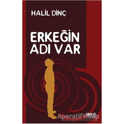 Erkeğin Adı Var - Halil Dinç - Gece Kitaplığı