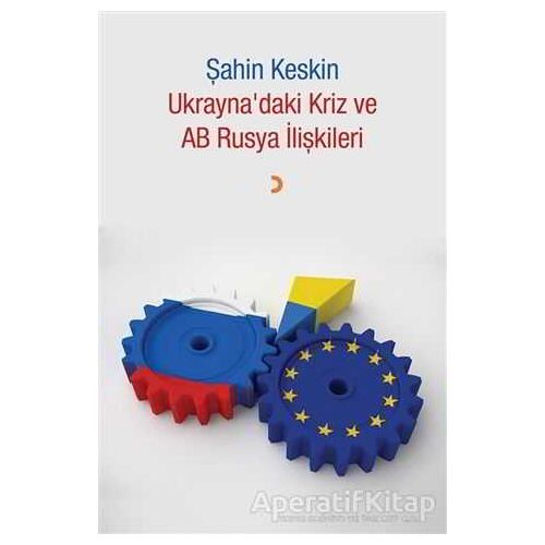 Ukraynadaki Kriz ve AB Rusya İlişkileri - Şahin Keskin - Cinius Yayınları