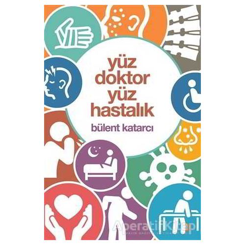 Yüz Doktor Yüz Hastalık - Bülent Katarcı - Cinius Yayınları