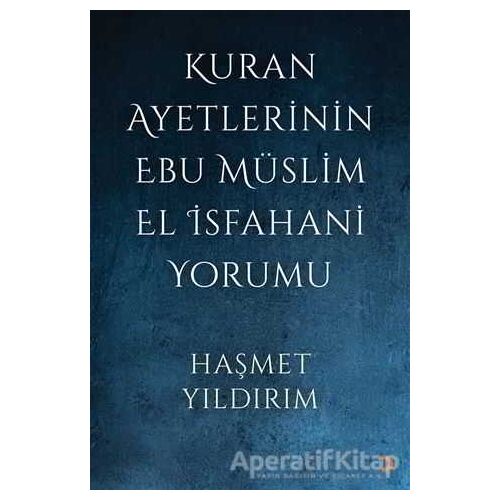 Kuran Ayetlerinin Ebu Müslim El İsfahani Yorumu - Haşmet Yıldırım - Cinius Yayınları