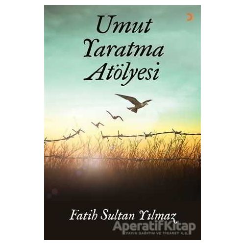 Umut Yaratma Atölyesi - Fatih Sultan Yılmaz - Cinius Yayınları