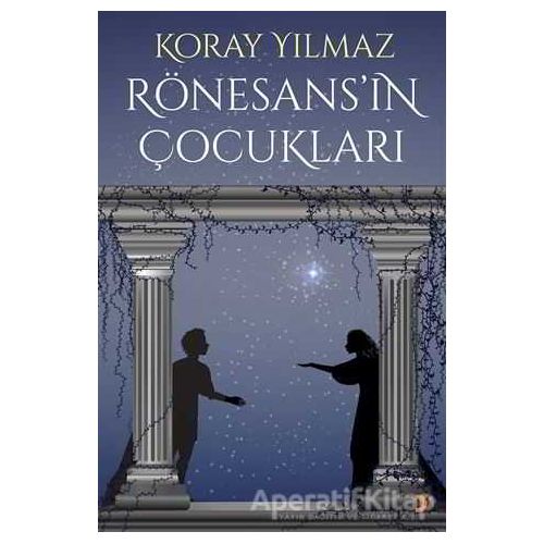 Rönesans’ın Çocukları - Koray Yılmaz - Cinius Yayınları