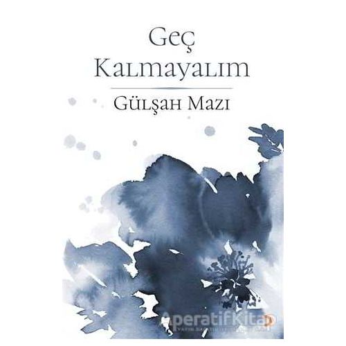 Geç Kalmayalım - Gülşah Mazı - Cinius Yayınları