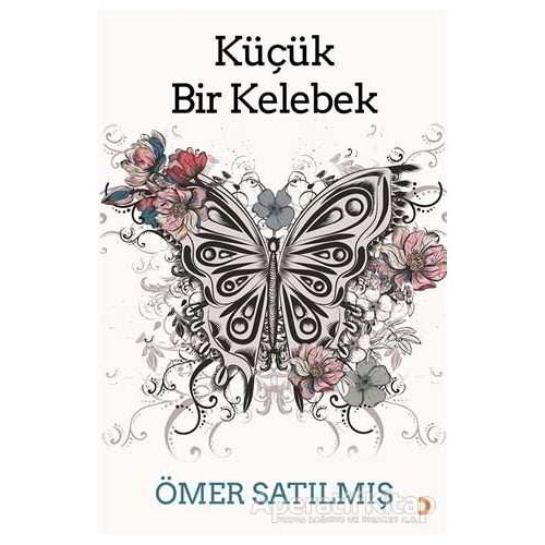 Küçük Bir Kelebek - Ömer Satılmış - Cinius Yayınları