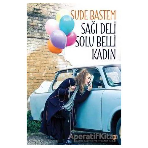 Sağı Deli Solu Belli Kadın - Sude Bastem - Cinius Yayınları