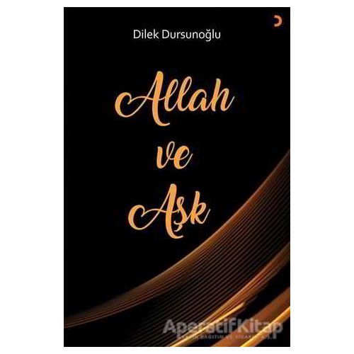 Allah ve Aşk - Dilek Dursunoğlu - Cinius Yayınları