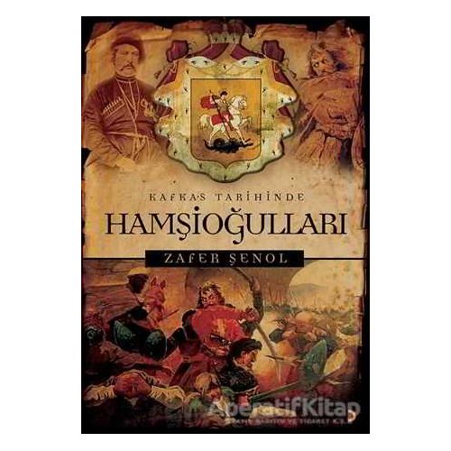 Kafkas Tarihinde Hamşioğulları - Zafer Şenol - Cinius Yayınları