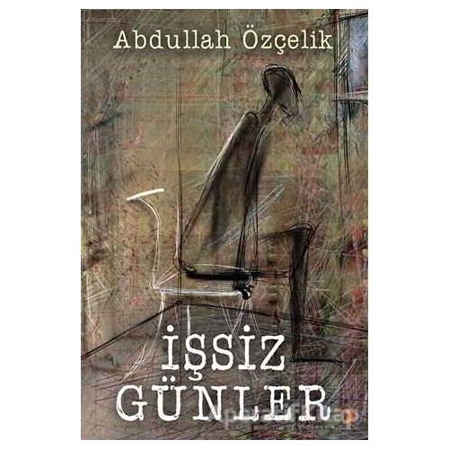 İşsiz Günler - Abdullah Özçelik - Cinius Yayınları