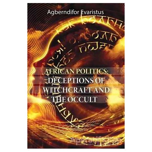 African Politics: Deceptions Of Witchcraft And The Occult - Agberndifor Evaristus - Cinius Yayınları