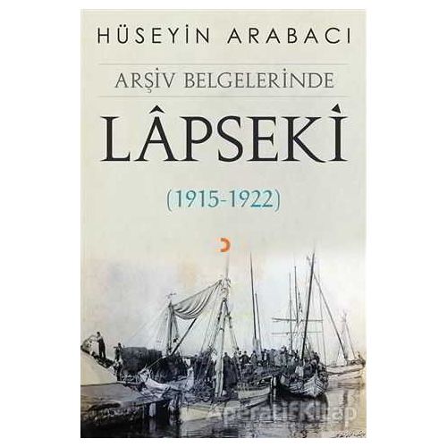 Arşiv Belgelerinde Lapseki (1915 - 1922) - Hüseyin Arabacı - Cinius Yayınları