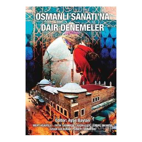 Osmanlı Sanatına Dair Denemeler - Kolektif - Cinius Yayınları