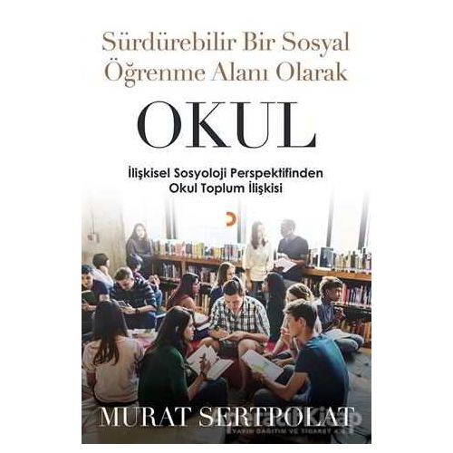 Sürdürülebilir Bir Sosyal Öğrenme Alanı Olarak Okul - Murat Sertpolat - Cinius Yayınları