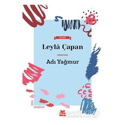 Adı Yağmur - Leyla Çapan - Kırmızı Kedi Yayınevi