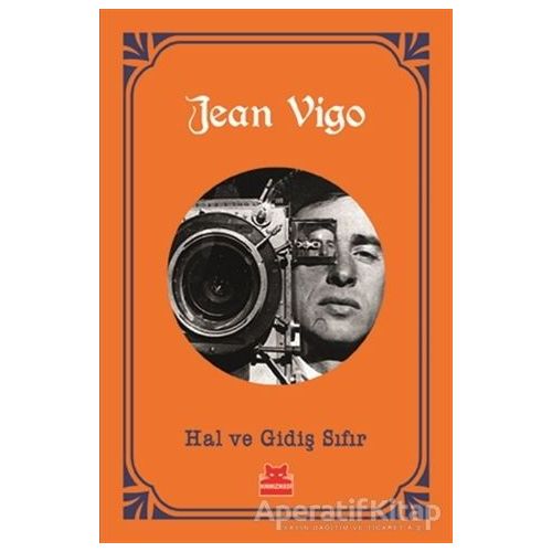 Hal ve Gidiş Sıfır - Jean Vigo - Kırmızı Kedi Yayınevi