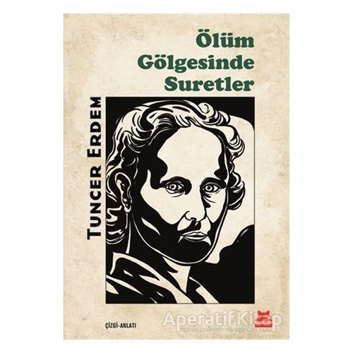 Ölüm Gölgesinde Suretler - Tuncer Erdem - Kırmızı Kedi Yayınevi