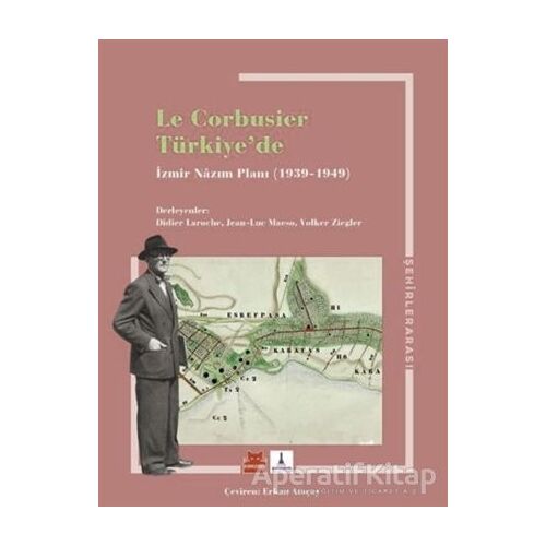 Le Corbusier Türkiye’de - İzmir Nazım Planı 1939 - 1949 - Volker Ziegler - Kırmızı Kedi Yayınevi