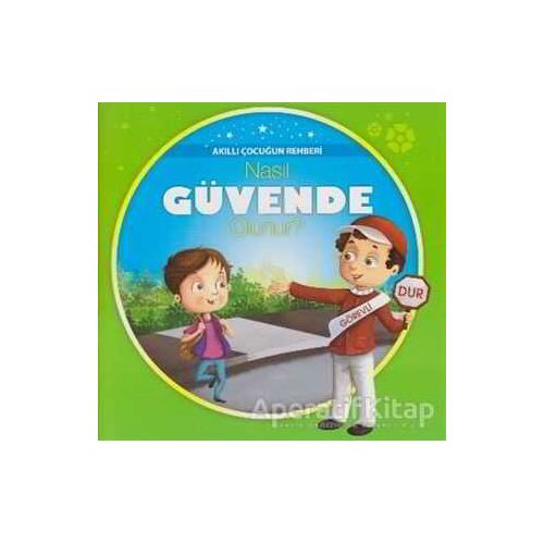 Akıllı Çocuğun Rehberi - Nasıl Güvende Olunur? - Kolektif - Parıltı Yayınları