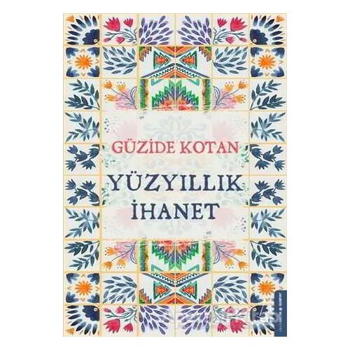 Yüzyıllık İhanet - Güzide Kotan Yılmaz - Destek Yayınları