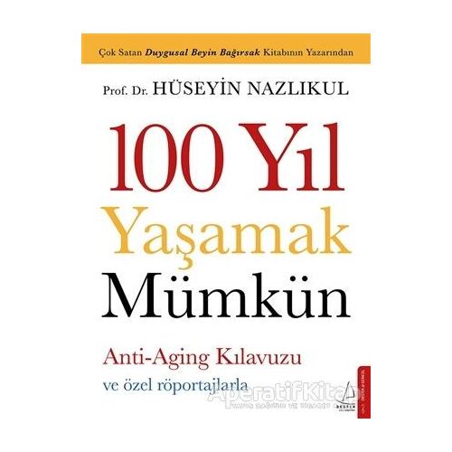 100 Yıl Yaşamak Mümkün - Hüseyin Nazlıkul - Destek Yayınları