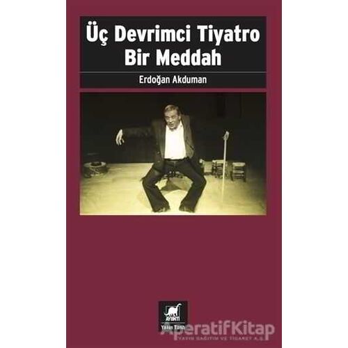 Üç Devrimci Tiyatro Bir Meddah - Erdoğan Akduman - Ayrıntı Yayınları