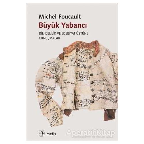 Büyük Yabancı - Michel Foucault - Metis Yayınları