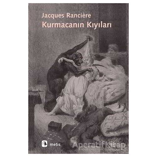 Kurmacanın Kıyıları - Jacques Ranciere - Metis Yayınları