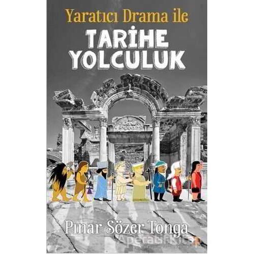 Yaratıcı Drama ile Tarihe Yolculuk - Pınar Sözer Tonga - Cinius Yayınları