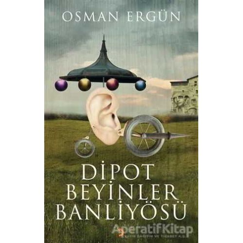 Dipot Beyinler Banliyösü - Osman Ergün - Cinius Yayınları