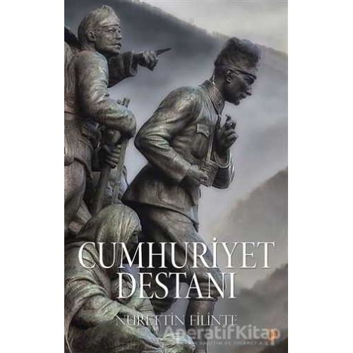 Cumhuriyet Destanı - Nurettin Filinte - Cinius Yayınları