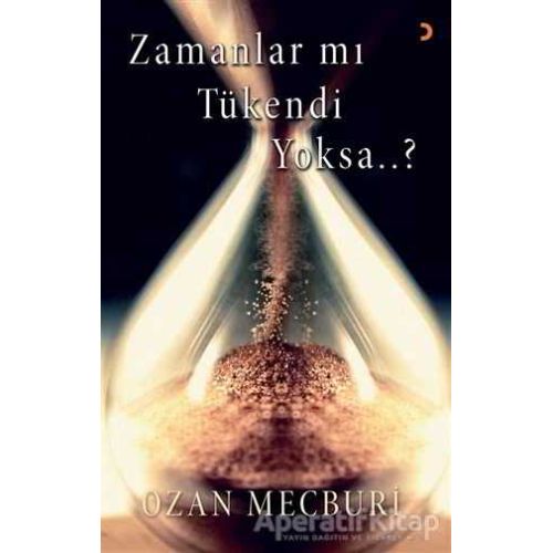 Zamanlar mı Tükendi Yoksa..? - Ozan Mecburi - Cinius Yayınları