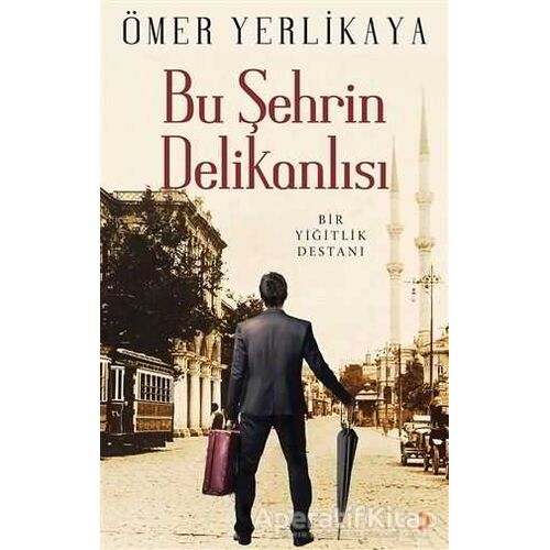 Bu Şehrin Delikanlısı - Ömer Yerlikaya - Cinius Yayınları