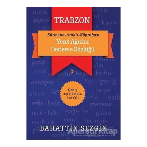 Trabzon Yerel Ağızlar Derleme Sözlüğü - Bahattin Sezgin - Cinius Yayınları