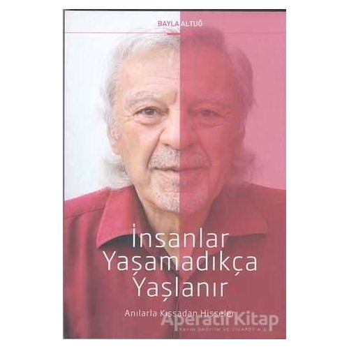 İnsanlar Yaşamadıkça Yaşlanır - Bayla Altuğ - Cinius Yayınları