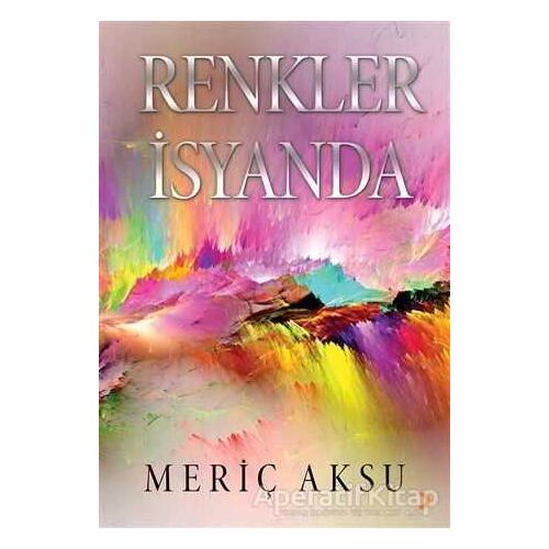 Renkler İsyanda - Meriç Aksu - Cinius Yayınları