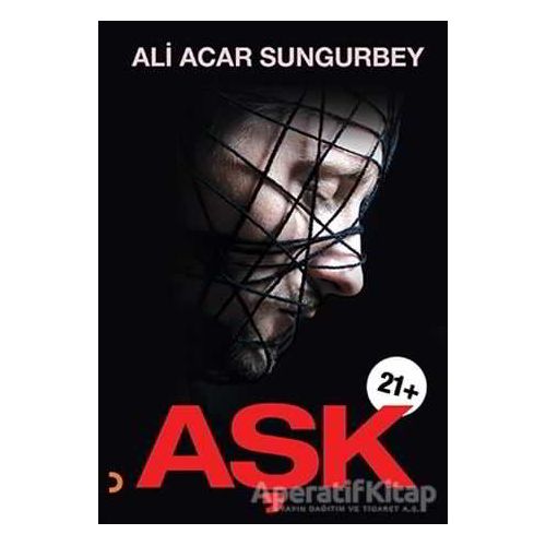 Aşk 21+ - Ali Acar Sungurbey - Cinius Yayınları
